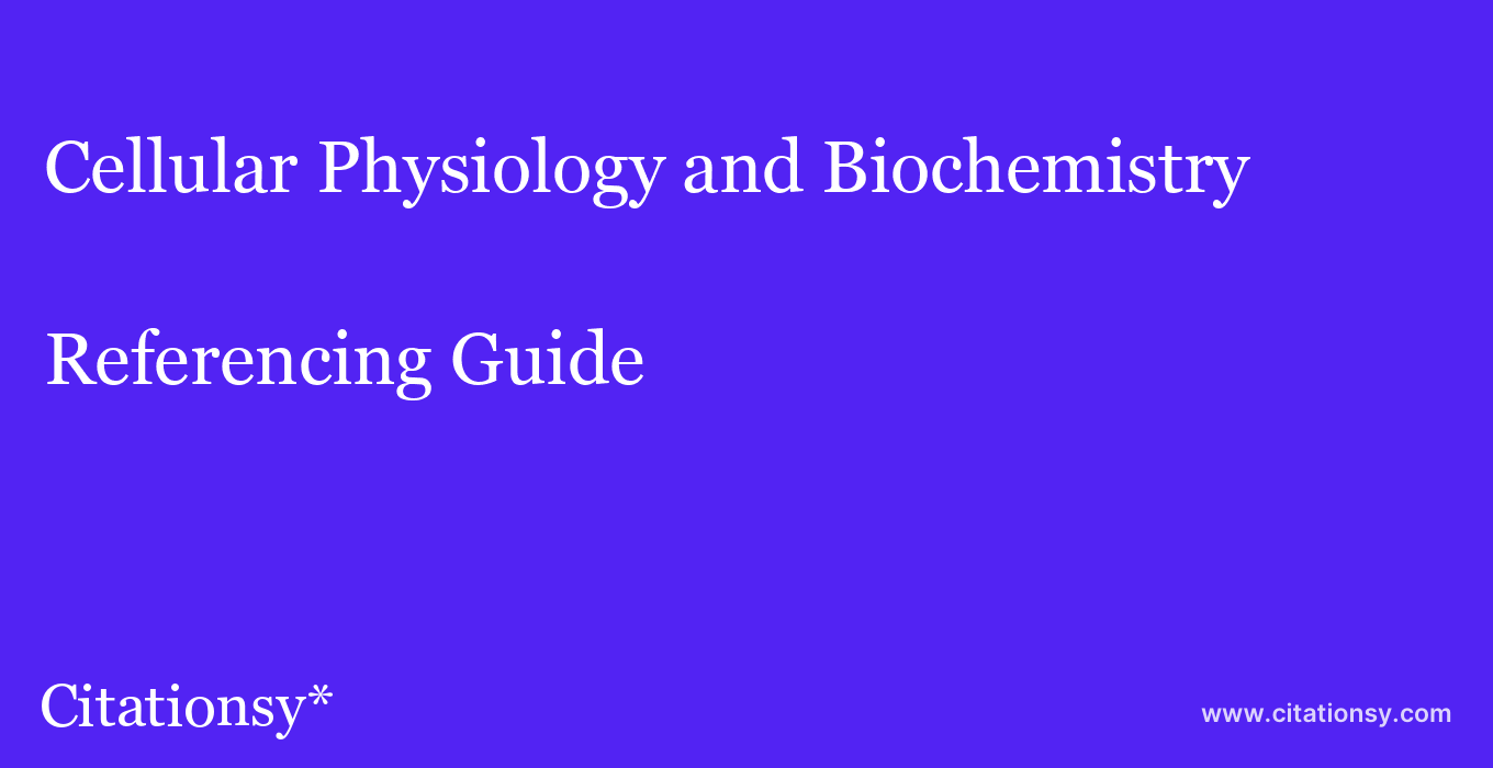 cite Cellular Physiology and Biochemistry  — Referencing Guide
